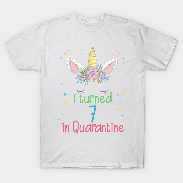 Unicorn quarantine birthday Girl I Turned 7 in Quarantine Kids T-Shirt by BeHappy12